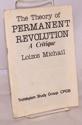 Cat.No: 125310 The Theory of Permanent Revolution - A Critique. Loizos Michail