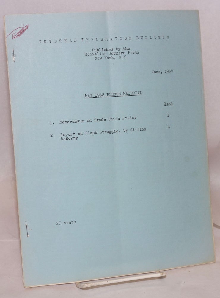 Cat.No: 125403 May 1968 plenum material. 1. Memorandum on trade union policy. 2. Report on Black struggle, by Clifton DeBerry. Clifton DeBerry, Socialist Workers Party.