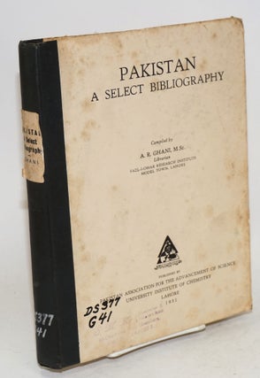 Cat.No: 125410 Pakistan; a select bibliography. A. R. Ghani, comp