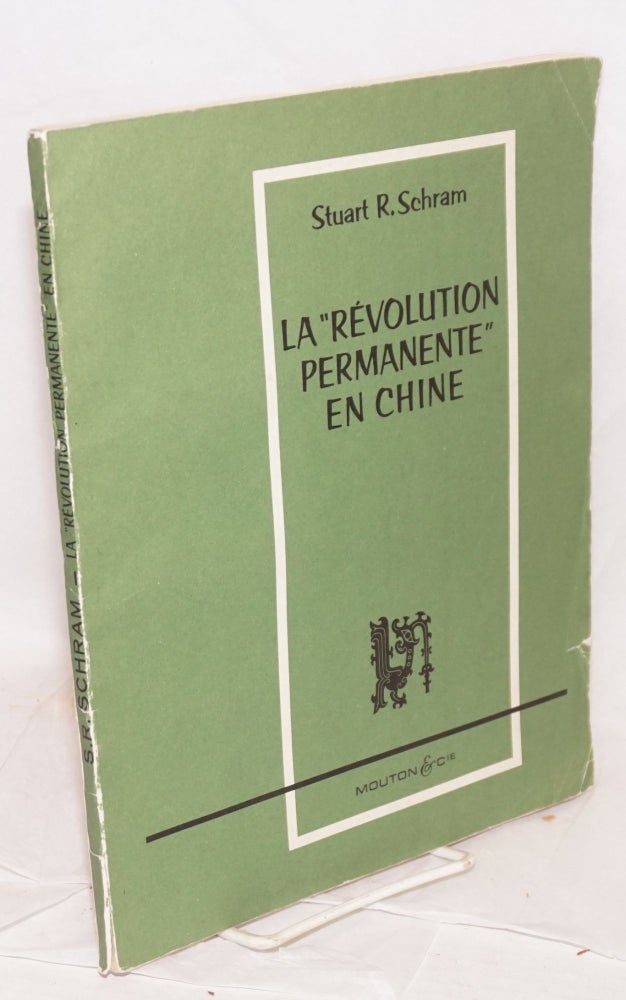 Cat.No: 125449 Documents sur la theorie de la "revolution permanente" en Chine; ideologie dialectique et dialectique du reel. Stuart R. Schram.