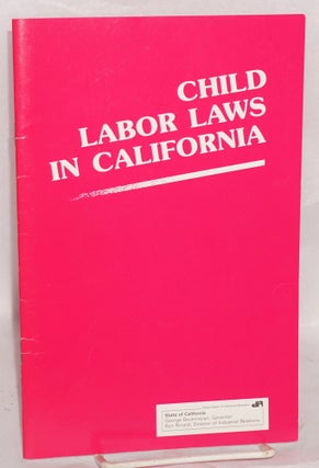 Cat.No: 125457 Child labor laws in California: Laws and regulations governing the...