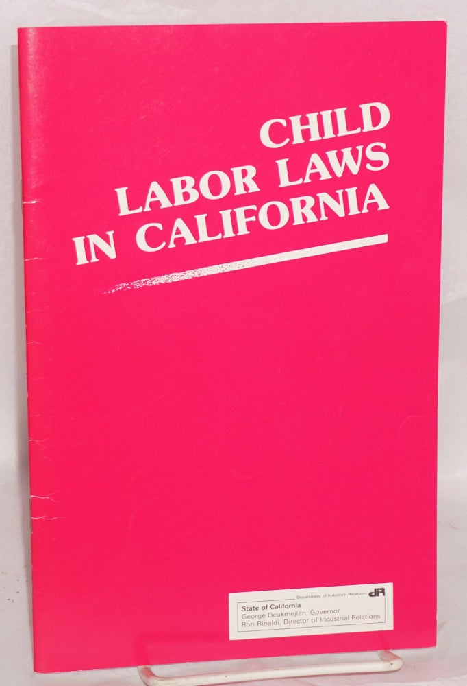 Cat.No: 125457 Child labor laws in California: Laws and regulations governing the employment of minors. Excerpts from California Labor Code, California administrative code, and California Education Code. Lloyd W. Aubrey Jr.