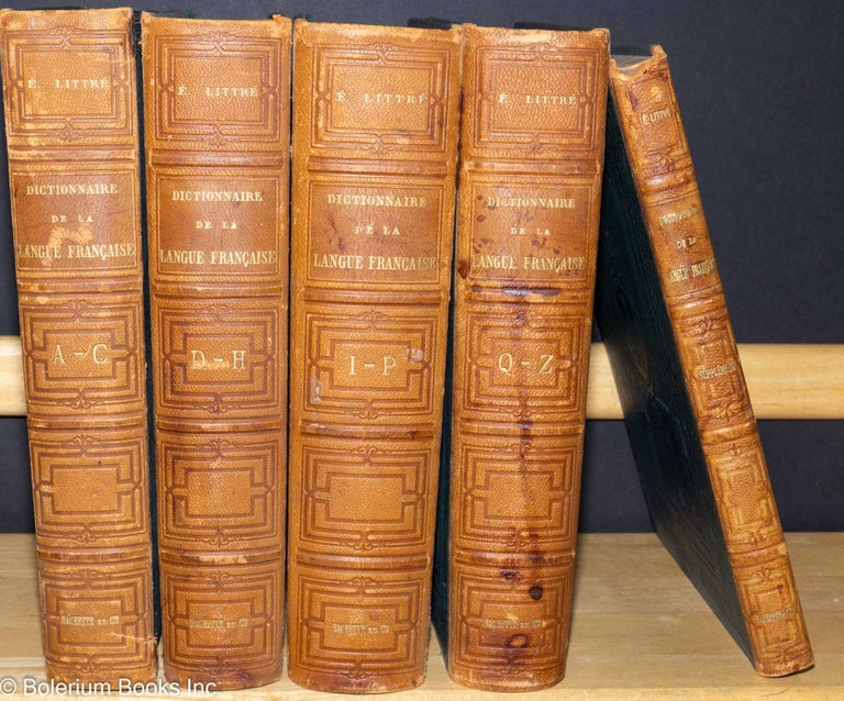 Cat.No: 125542 Dictionnaire de la langue Française; 4 volumes and a supplement [set of 5 complete]. É Littré.