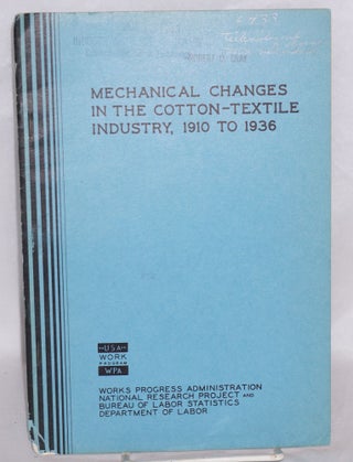 Cat.No: 125608 Mechanical changes in the cotton-textile industry 1910 to 1936. [cover...