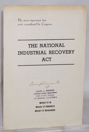 Cat.No: 125634 The National Industrial Recovery Act: what it is and what it requires...