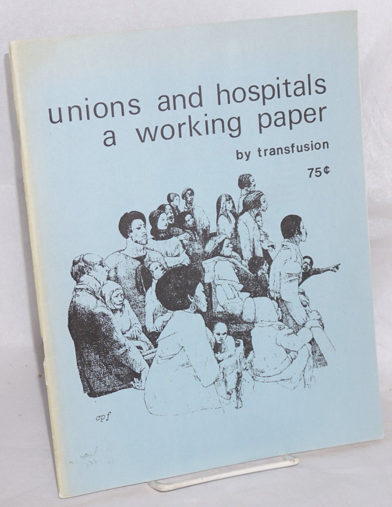 Cat.No: 125758 Unions and hospitals: a working paper. Transfusion.