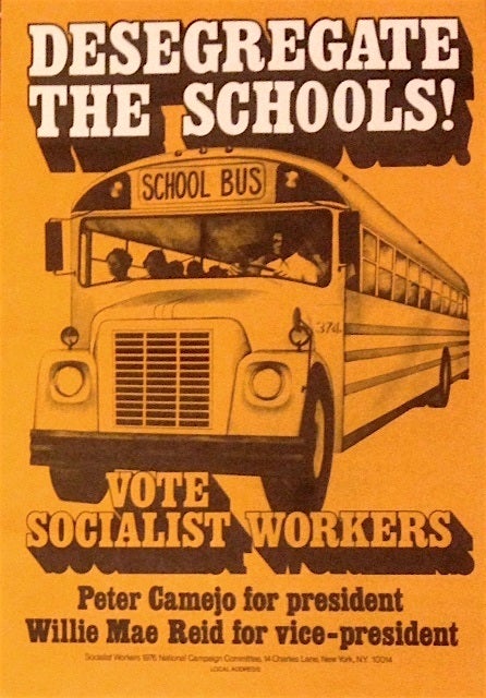 Cat.No: 125867 Desegregate the schools! Vote Socialist Workers. Peter Camejo for president, Willie Mae Reid for vice-president [poster]. Peter Camejo, Willie Mae Reid.