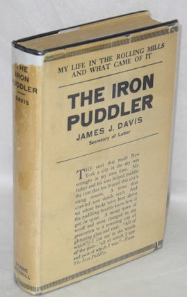 Cat.No: 125890 The iron puddler: my life in the rolling mills and what came of it. James...