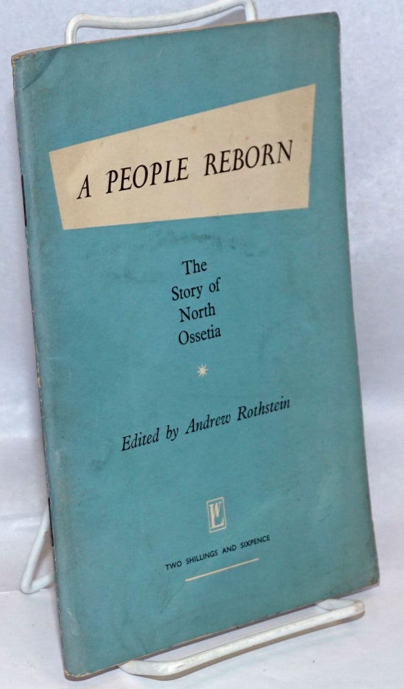 Cat.No: 125945 A people reborn: the story of North Ossetia. Andrew Rothstein, ed.