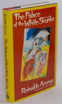 Cat.No: 12595 The Palace of White Skunks: a novel. Reinaldo Arenas, Andrew Hurley