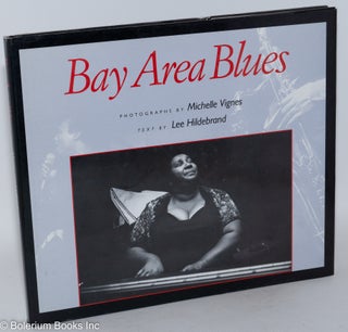 Cat.No: 12597 Bay Area blues; photographs by Michelle Vignes, text by Lee Hildebrand....