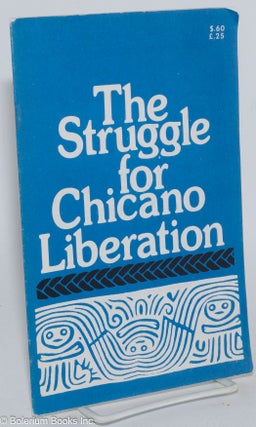 Cat.No: 12602 The struggle for Chicano liberation. Socialist Workers Party