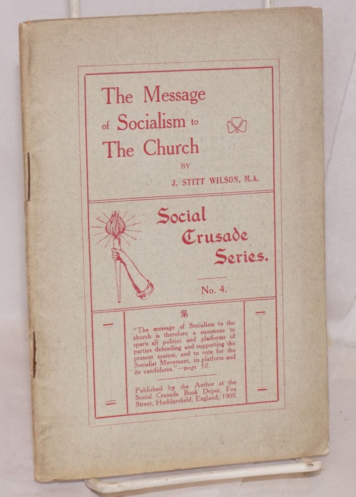 Cat.No: 126031 The message of socialism to the church. J. Stitt Wilson.