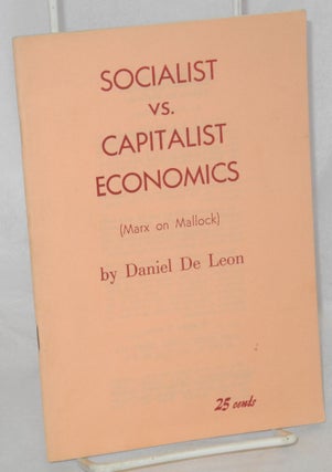 Cat.No: 126043 Socialist vs. Capitalist economics (Marx on Mallock). Daniel De Leon