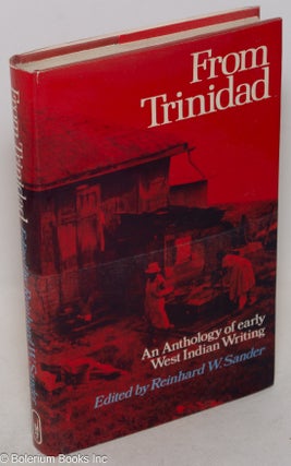 Cat.No: 12613 From Trinidad; an anthology of early West Indian writing. Reinhard W....