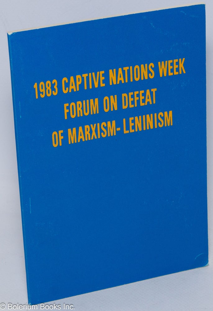 Cat.No: 126165 Summary Record: 1983 Captive Nations Week Forum on Defeat of Marxism-Leninism