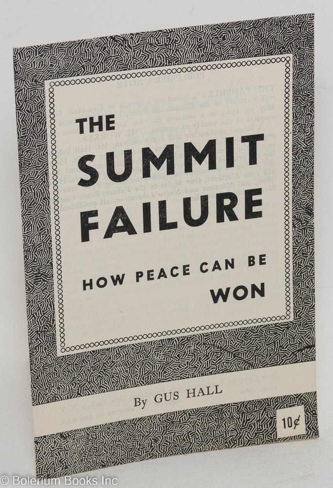 Cat.No: 126191 The summit failure. How peace can be won. Gus Hall.