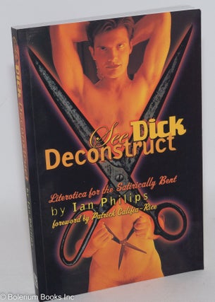 Cat.No: 126227 See Dick Deconstruct: literotica for satirically bent, with a foreword by...