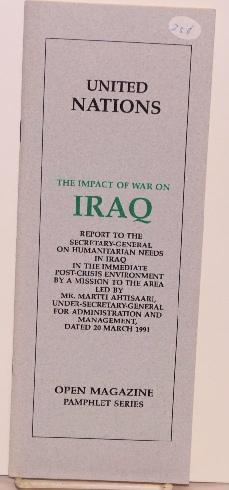 Cat.No: 126266 United Nations, the impact of war on Iraq. Report to the Secretary-general on humanitarian needs in Iraq in the immediate post-crisis environment by a mission to the area led by Mr. Martti Ahtisaari, under-secretary-general for administration and management, dated 20 March 1991