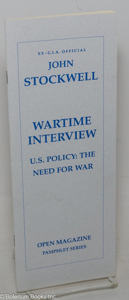 Cat.No: 126271 Wartime Interview. U.S. Policy: The Need for War. John Stockwell.