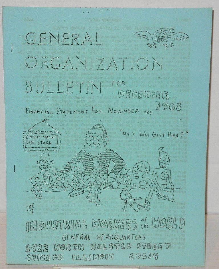 Cat.No: 126366 General Organization Bulletin of the Industrial Workers of the World for Dec., 1963. Financial statement for Nov., 1963. Industrial Workers of the World.