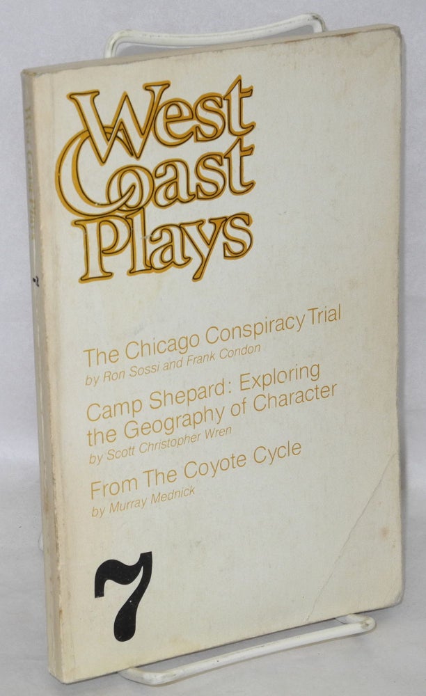 Cat.No: 126397 West coast plays 7: The Chicago Conspiracy Trial; Camp Shepard; From the Coyote Cycle. Frank Condon, Murray Mednick, Sam Shepard, Ron Sossi.