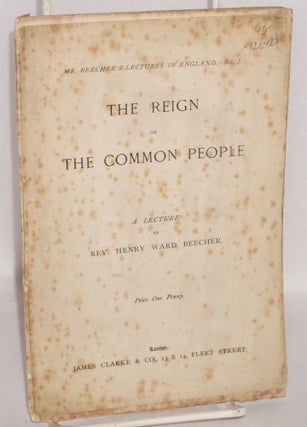 Cat.No: 126429 The Reign of the Common People. Henry Ward Beecher