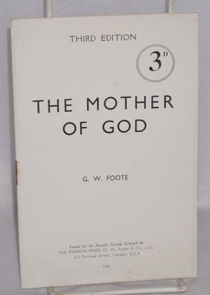 Cat.No: 126471 The mother of God. Third edition. G. W. Foote, Chapman Cohen