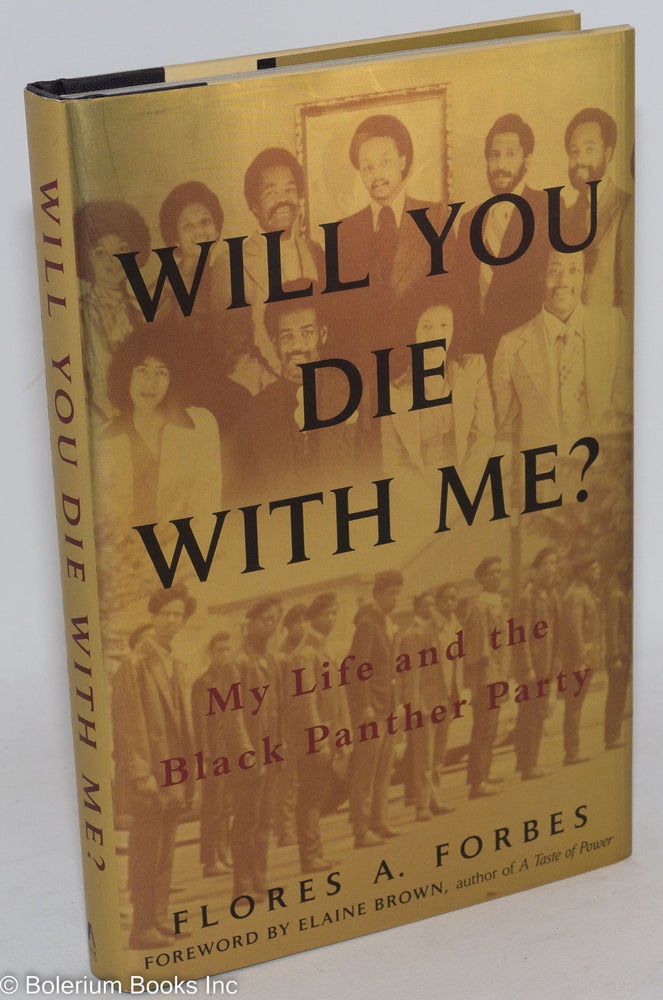 Cat.No: 126494 Will you die with me? My life and the Black Panther Party, foreword by Elaine Brown. Flores A. Forbes.