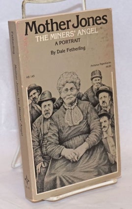 Cat.No: 126518 Mother Jones, the miners' angel: a portrait. Dale Fetherling