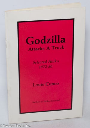 Cat.No: 126608 Godzilla attacks a truck; selected haiku 1972 - 80. Louis Cuneo