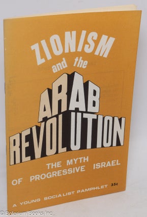 Cat.No: 126616 Zionism and the Arab Revolution: the myth of progressive Israel. Peter...