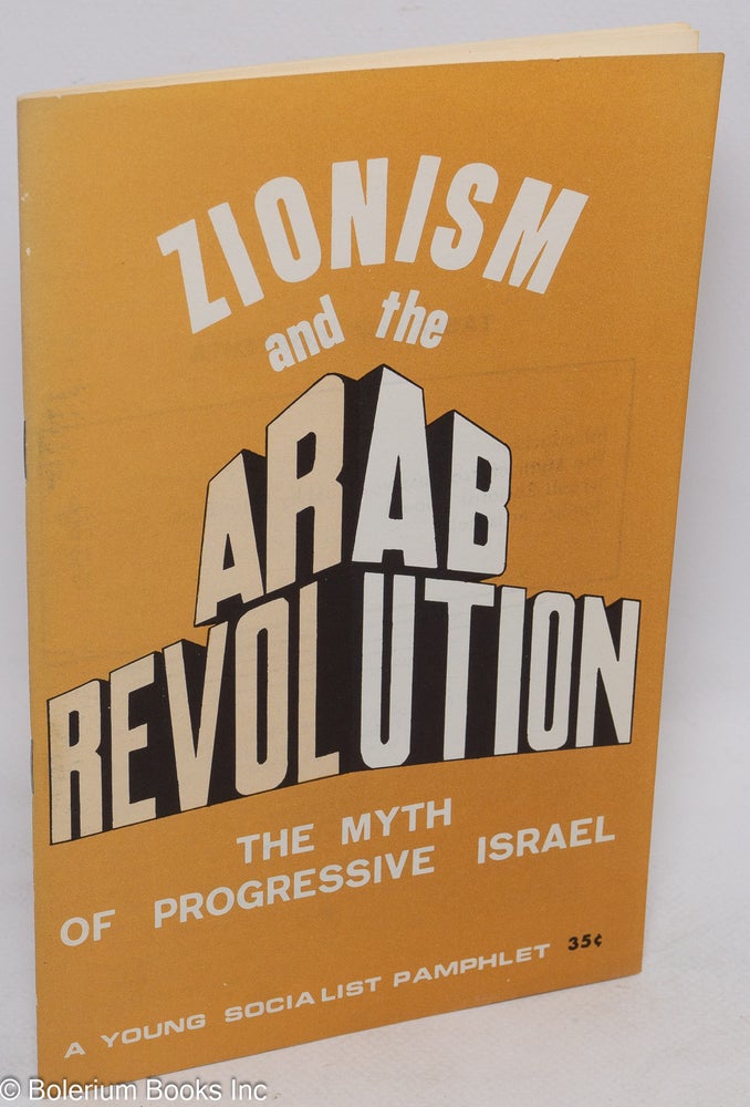 Cat.No: 126616 Zionism and the Arab Revolution: the myth of progressive Israel. Peter Buch, Les Evans, Israeli Socialist Organization.
