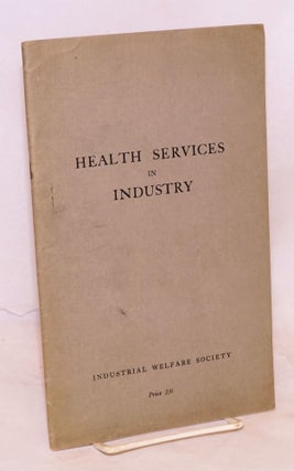 Cat.No: 126618 Health services in industry. Industrial Welfare Society