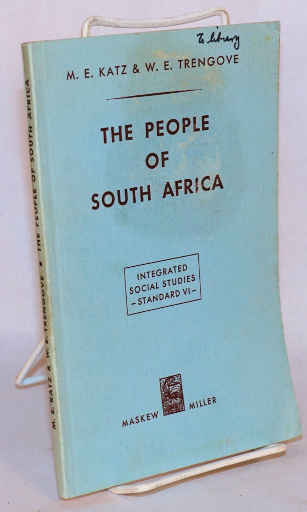 Cat.No: 126651 The people of South Africa; an integrated course in Social Studies for Standard VI. M. E. Katz, W. E. Trengove.