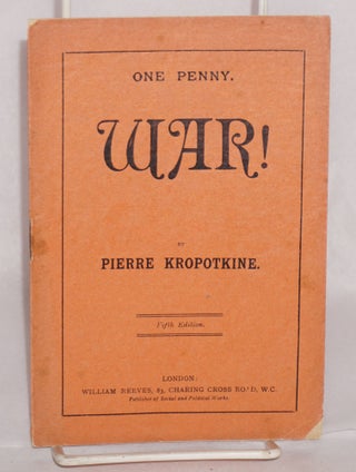 Cat.No: 126807 War! Fifth edition. Pierre Kropotkine, Peter Kropotkin