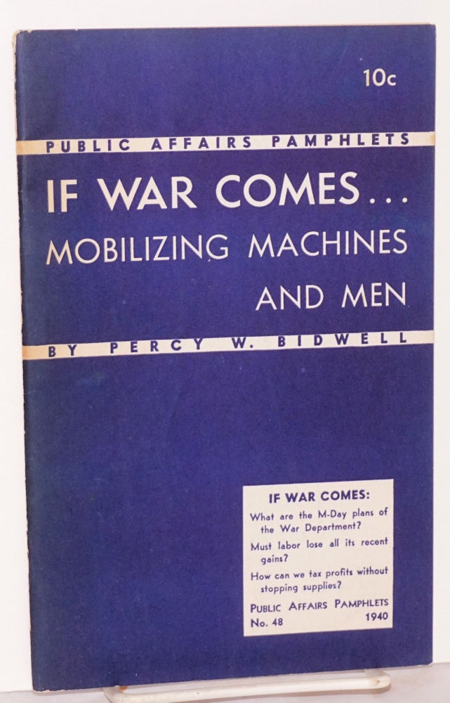 Cat.No: 126906 If war comes... mobilizing machines and men. Percy W. Bidwell.