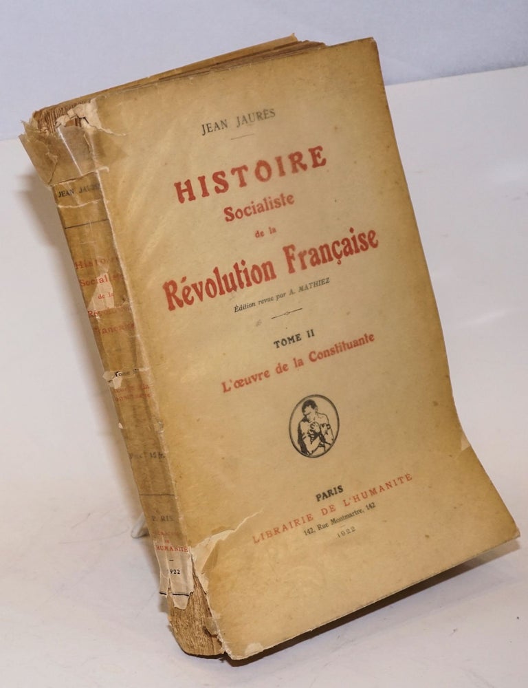 Cat.No: 126928 Histoire Socialiste de la R&eacute;volution Fran&ccedil;aise: &eacute;dition revue par A. Mathiez; tome II: L'oeuvre de la Constituante. Jeane Jaur&egrave;s.