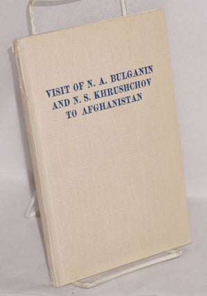Cat.No: 126934 Visit to Afghanistan of N.A. Bulganin, Chairman of the U.S.S.R. Council of...