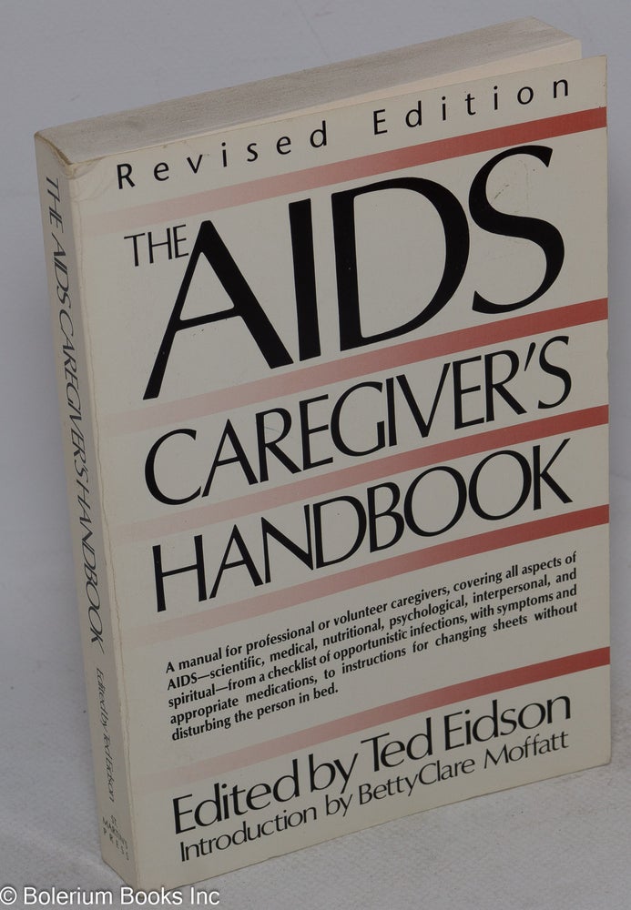 Cat.No: 127037 The AIDS caregiver's handbook: revised edition. Ted Eidson, BettyClare Moffatt.