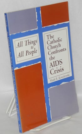 Cat.No: 127094 All things to all people; the Catholic Church confronts the AIDS crisis....