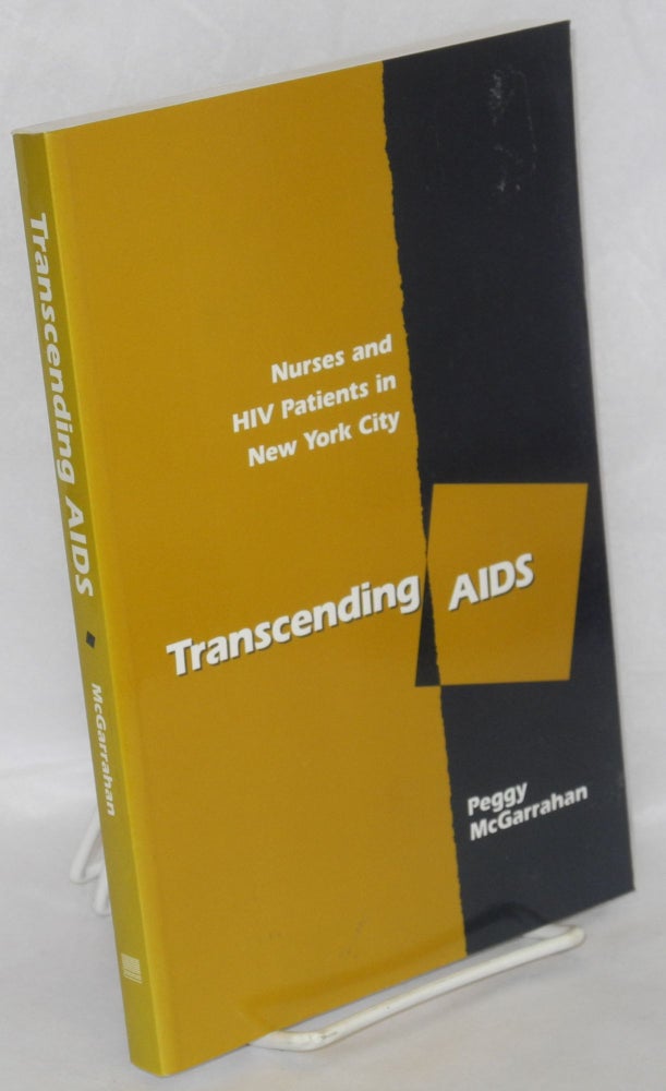 Cat.No: 127122 Transcending AIDS: nurses and HIV patients in New York City. Peggy McGarrahan.