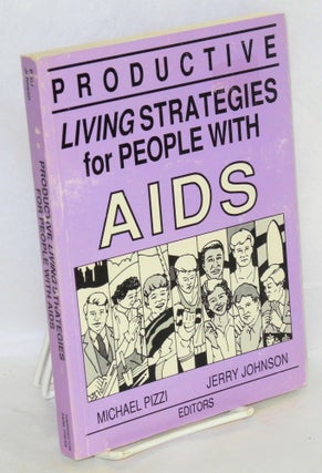 Cat.No: 127141 Productive living strategies for people with AIDS. Michael Pizzi, Jerry...