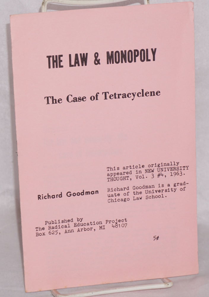 Cat.No: 127166 The law & monopoly. The case of Tetracyclene. Richard Goodman.