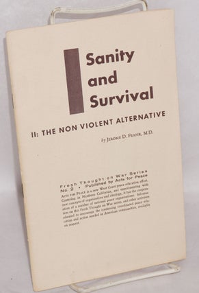 Cat.No: 127287 Sanity and survival. II: The non violent alternative. Jerome D. Frank