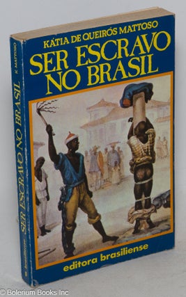 Cat.No: 127370 Ser escravo no Brasil. Katia M. de Queirós Mattoso