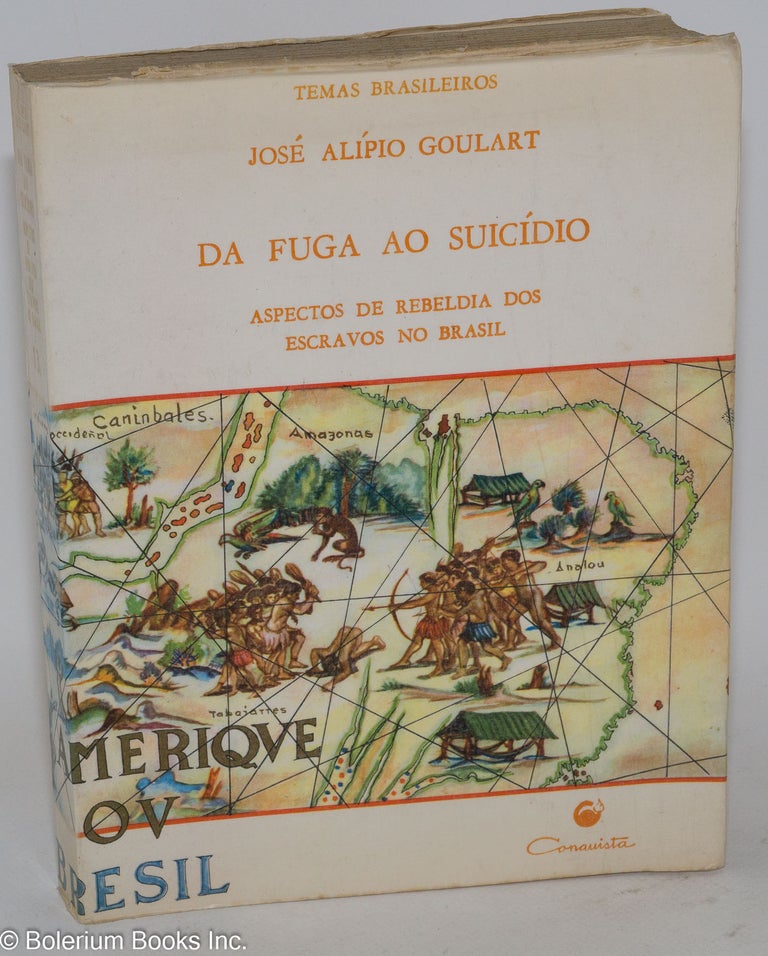 Cat.No: 127373 Da fuga ao suicídio (aspectos de reveldia dos escravos no Brasil), pordadas, ilustrações e capa de Israel Cysneiros. José Alipio Goulart.