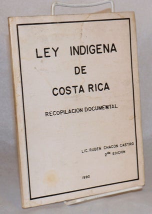Cat.No: 127382 Ley indigena de Costa Rica; recopilacion documental, 2da edicion....