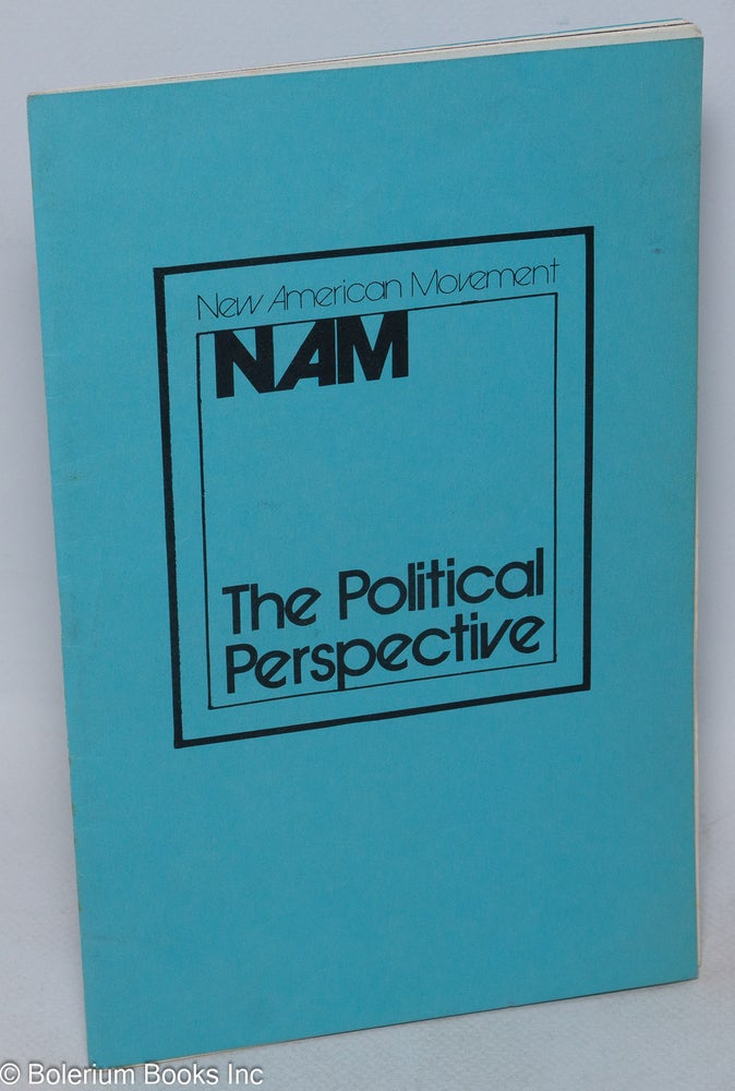 Cat.No: 127427 NAM the political perspective. New American Movement.