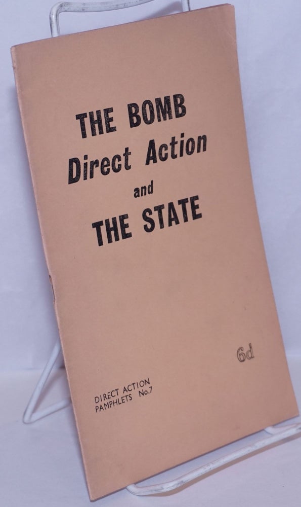 Cat.No: 127495 The Bomb, Direct Action and the State. Syndicalist Workers' Federation.